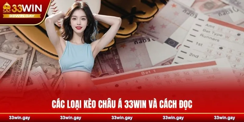 Kèo châu Á 33WIN – Bí kíp đặt cược thắng lợi tối ưu cho bet thủ 3 Các loại kèo châu Á 33WIN và cách đọc