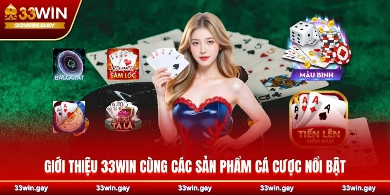 Giới thiệu 33WIN – Nhà cái cá cược đứng đầu châu Á 2 Giới thiệu 33WIN cùng các sản phẩm cá cược nổi bật