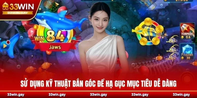Bắn cá H5 33WIN - Săn bắt đơn giản, nhận tiền thưởng khủng 4 Sử dụng kỹ thuật bắn góc để hạ gục mục tiêu dễ dàng